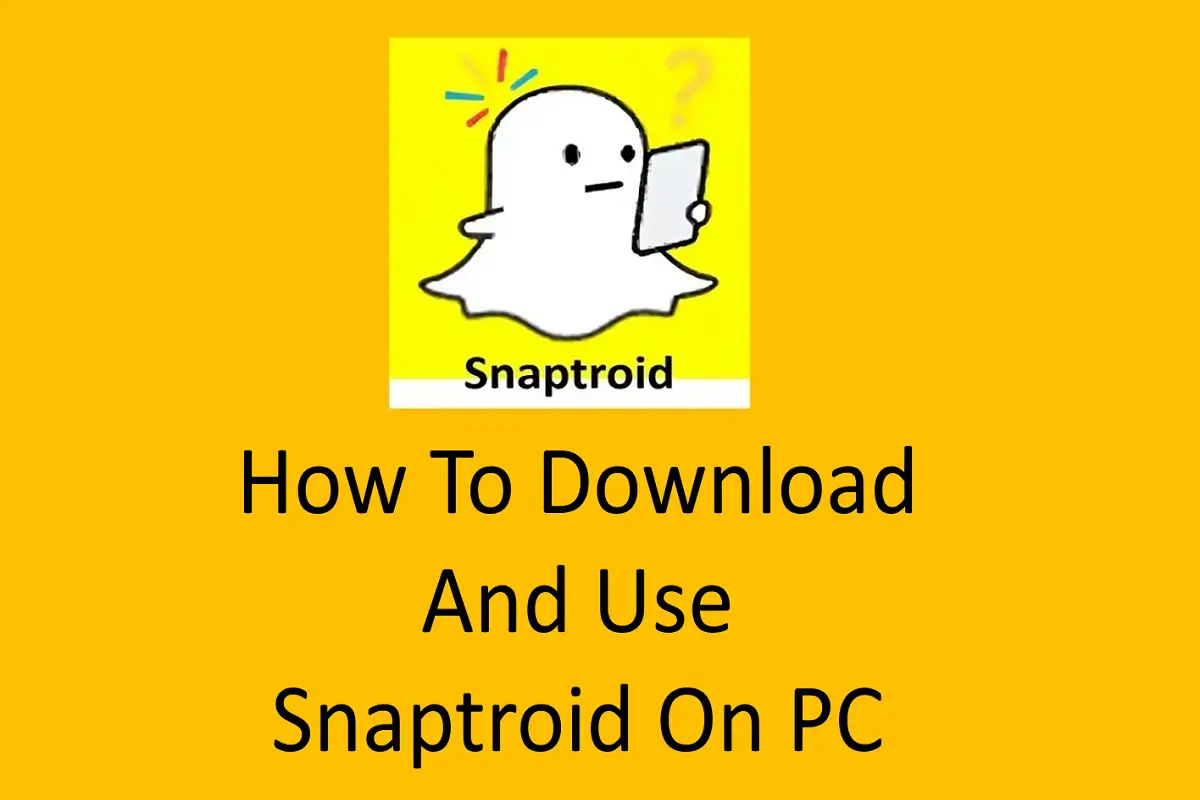 How To Download And Use Snaptroid On PC